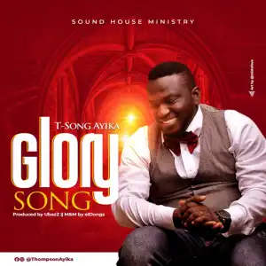 T-Song Ayika - Glory Song